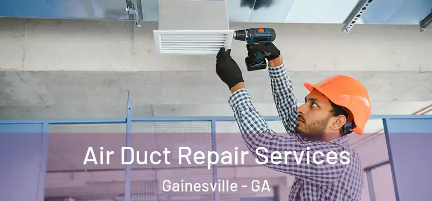  Air Duct Repair Services Gainesville - GA