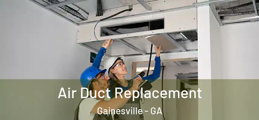  Air Duct Replacement Gainesville - GA