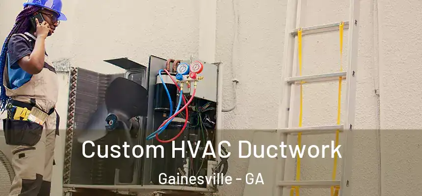  Custom HVAC Ductwork Gainesville - GA