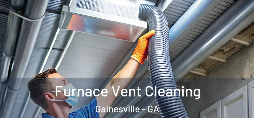  Furnace Vent Cleaning Gainesville - GA