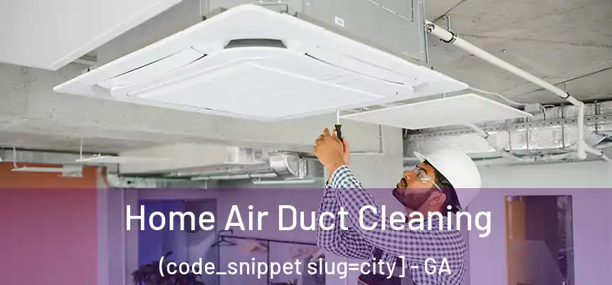  Home Air Duct Cleaning (code_snippet slug=city] - GA