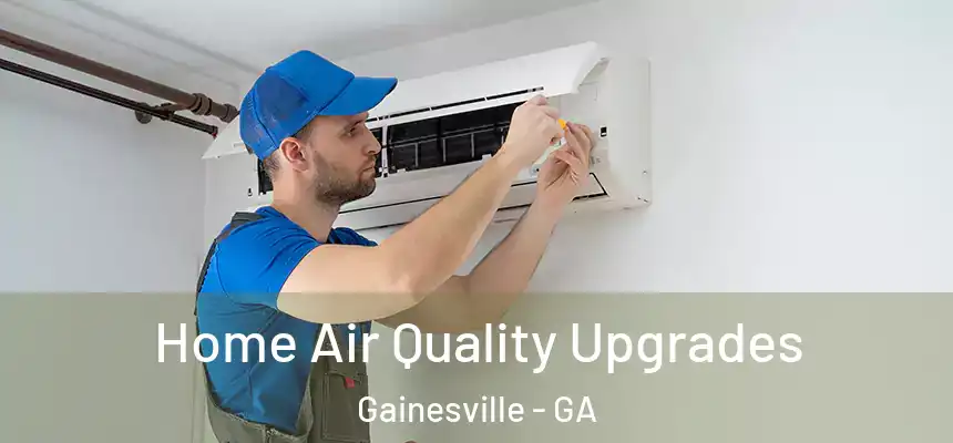  Home Air Quality Upgrades Gainesville - GA