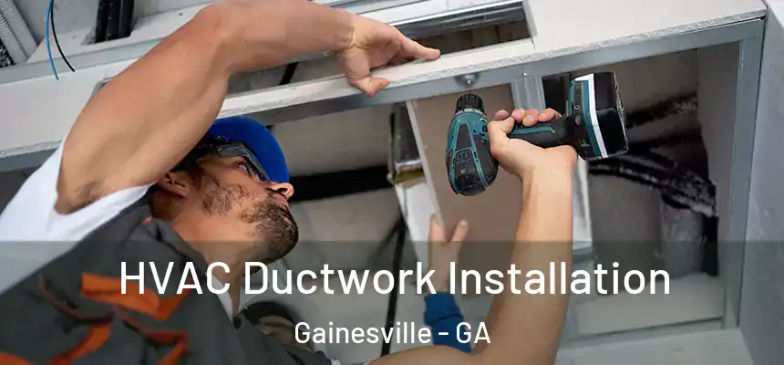  HVAC Ductwork Installation Gainesville - GA