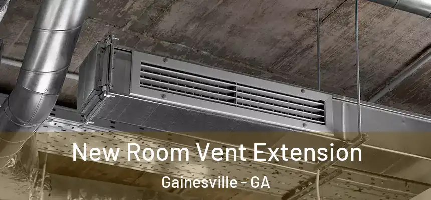  New Room Vent Extension Gainesville - GA