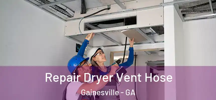  Repair Dryer Vent Hose Gainesville - GA