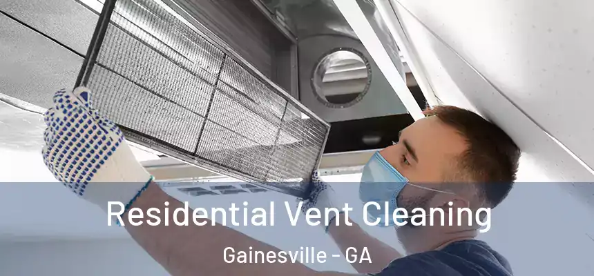  Residential Vent Cleaning Gainesville - GA