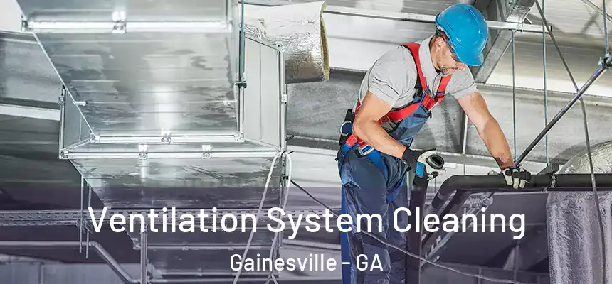  Ventilation System Cleaning Gainesville - GA